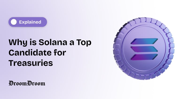 Why Solana Is Becoming a Treasury Powerhouse?