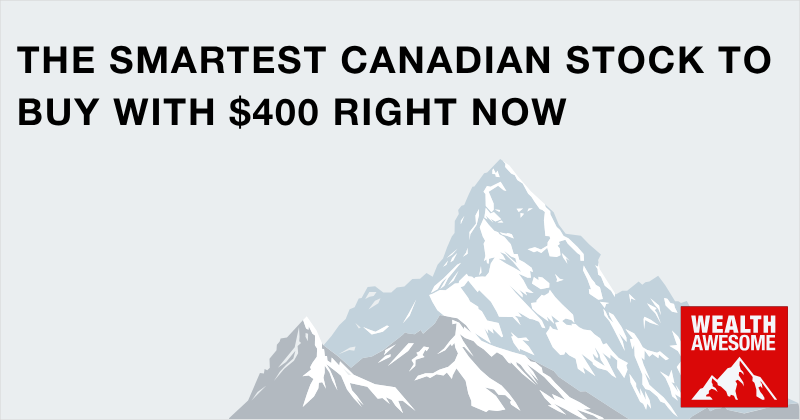 The Smartest Canadian Stock to Buy With $400 Right Now