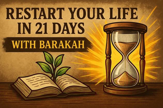 Restart Your Life in 21 Days with Barakah