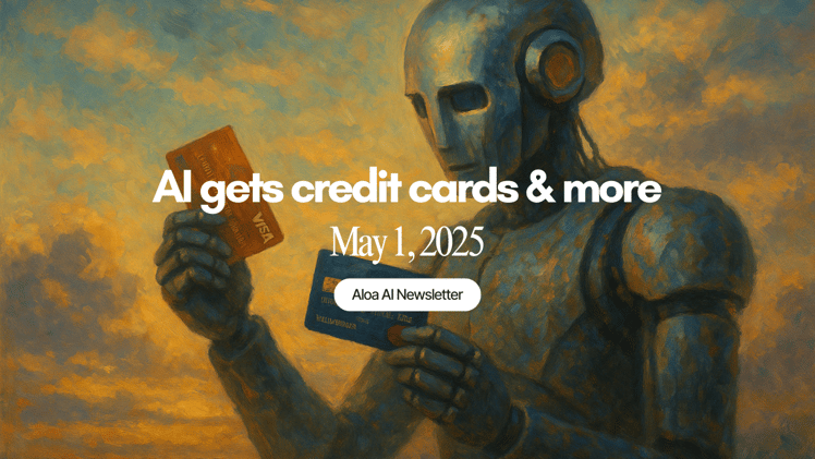 AI gets credit cards & more (May 1, 2025)