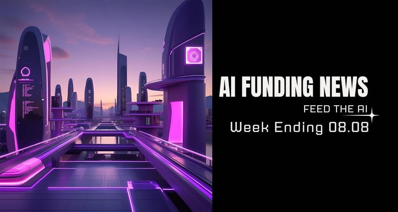 AI Funding News: Week Ending 08.08