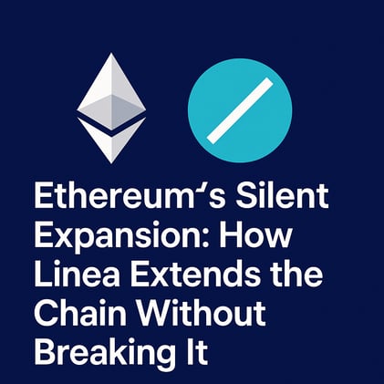 “Ethereum’s Silent Expansion: How Linea Extends the Chain Without Breaking It”