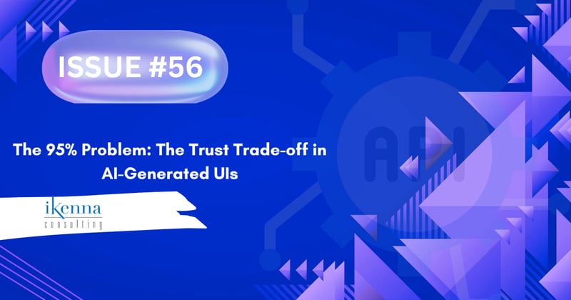 The 95% Problem: The Trust Trade-off in AI-Generated UIs