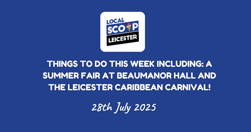 Things to do this week including: A Summer Fair at Beaumanor Hall and The Leicester Caribbean Carnival!