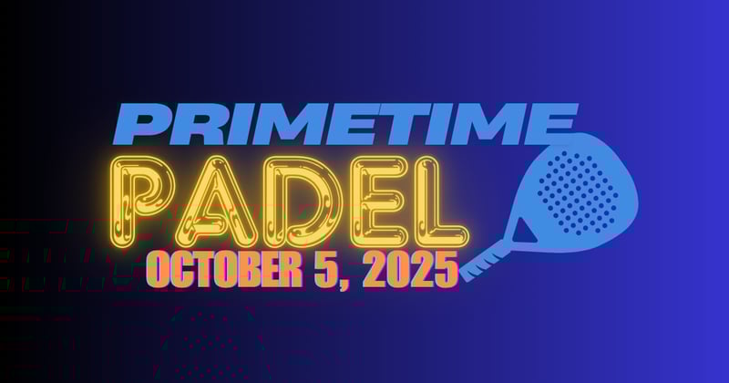 Primetime Padel: October 5 Edition 
