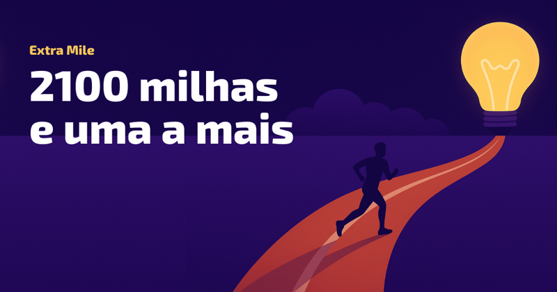 2100 Milhas e uma a mais: o poder da consistência