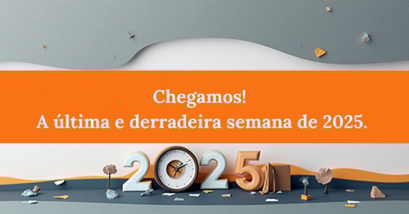 Chegamos! A última e derradeira semana de 2025.