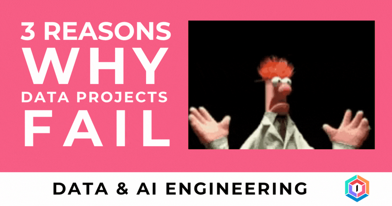 The 3 Reasons Why Data Projects Fail