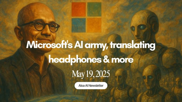 Microsoft's AI army, translation headphones & more (May 20, 2025)