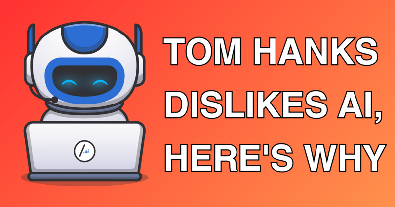 🤖 Tom Hanks Dislikes AI, Here's Why