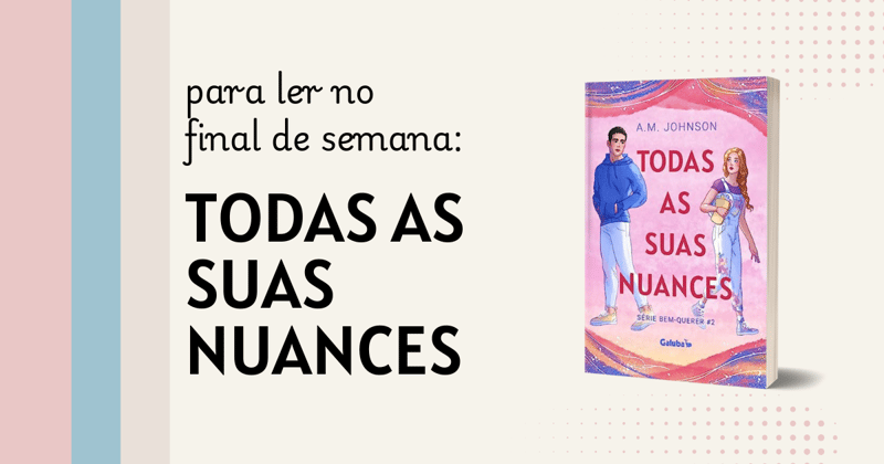 Para ler no final de semana: Todas as suas Nuances