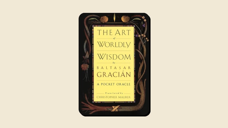 The Art of Worldly Wisdom by Baltasar Gracián