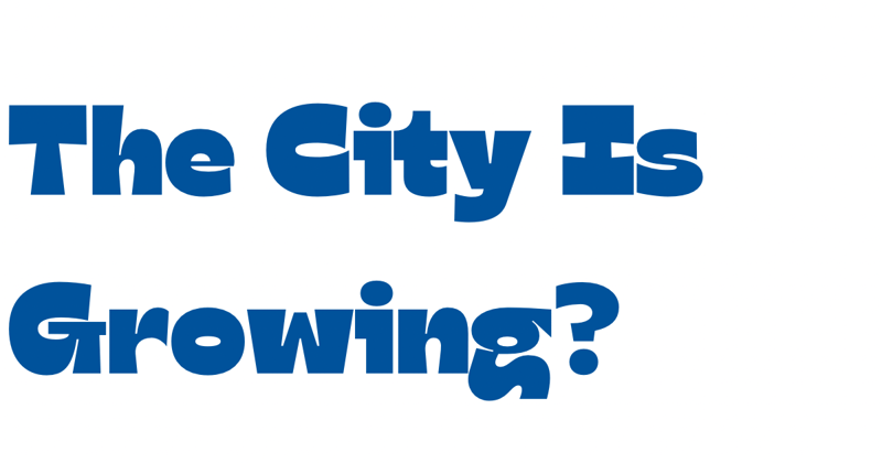 The City Is Growing?