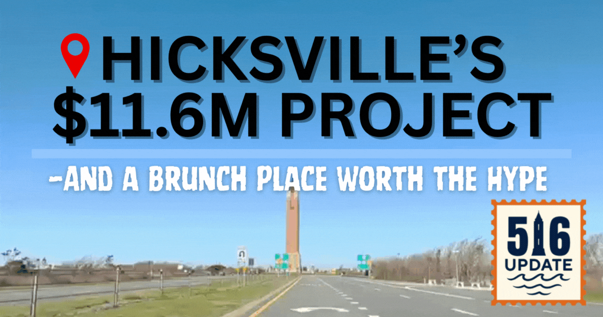 🌊  Hicksville’s $11.6M Project, Jones Beach Fun — And a Brunch Place Worth the Hype