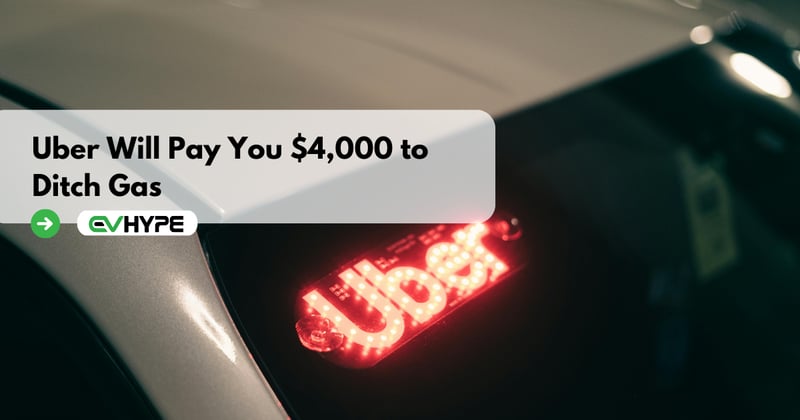 Uber Will Pay You $4,000 to Ditch Gas