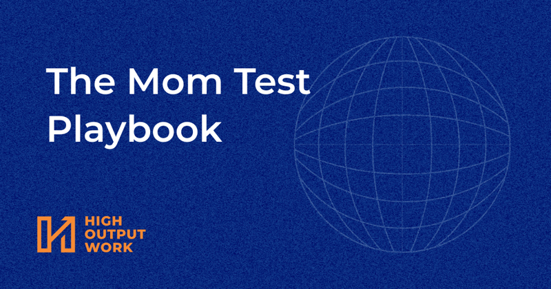 ☄️ The Mom Test Playbook
