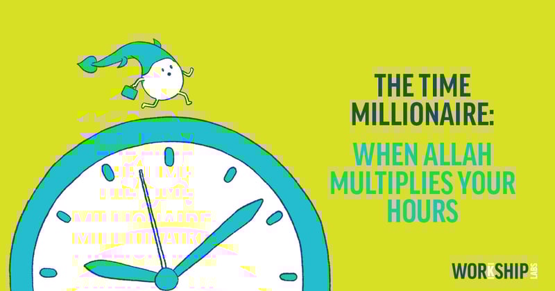 The Time Millionaire: When Allah Multiplies Your Hours 