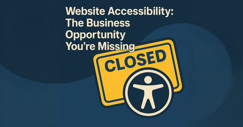 Website Accessibility: The Business Opportunity You're Missing