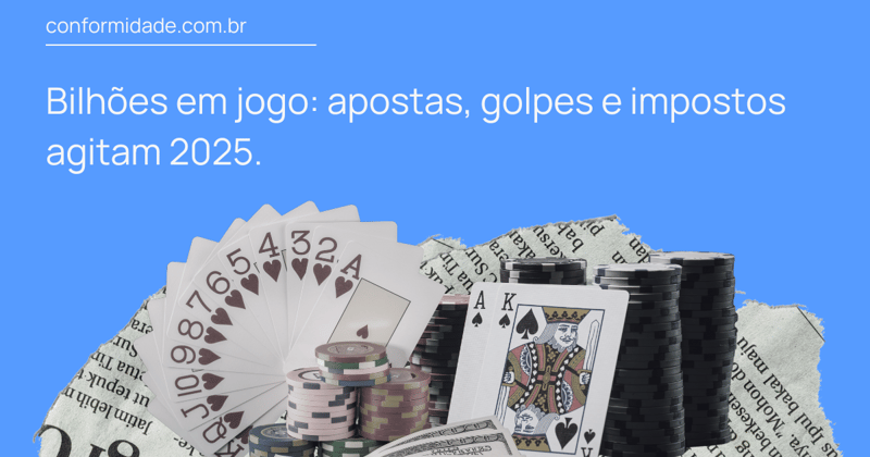 Bilhões em jogo: apostas, golpes e impostos agitam 2025. 