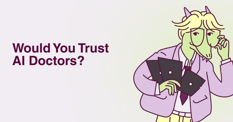 Would You Trust AI Doctors?