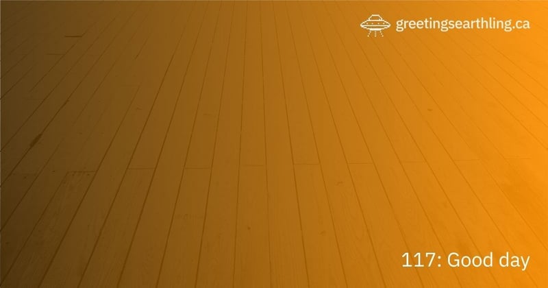 Transmission 117: Good day