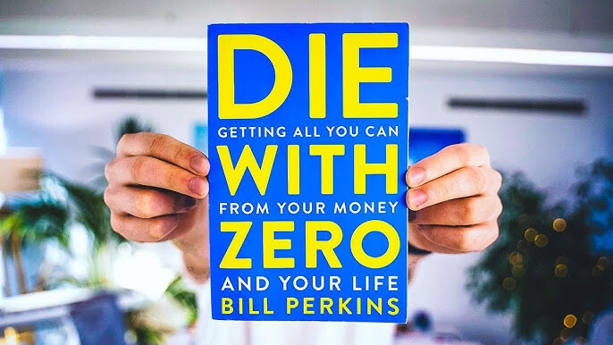 Maximizing Life: Insights from Die with Zero by Bill Perkins