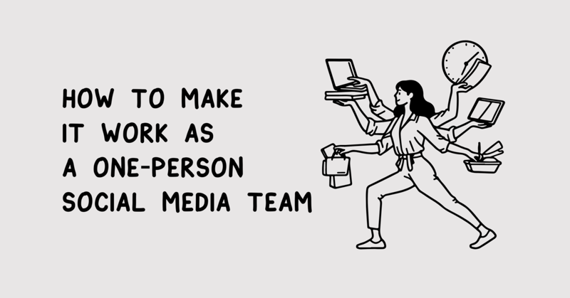 How to make it work as a one-person social media team