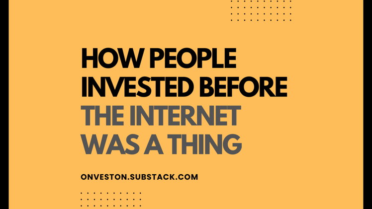 How People Invested Before The Internet Was A Thing