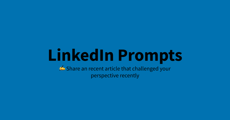 ✍️ Share an recent article that challenged your perspective recently