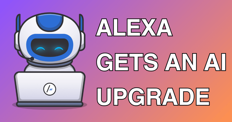 🤖 Alexa Gets An AI Upgrade