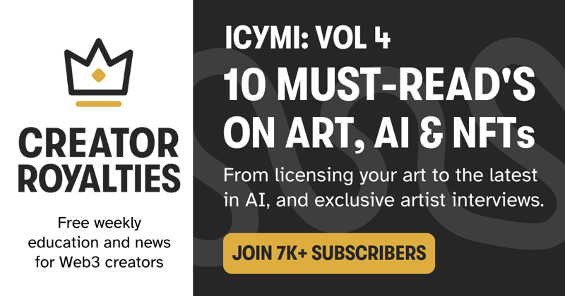 ICYMI Vol 4: 10 Must-Read Topics About Art, AI, and NFTs