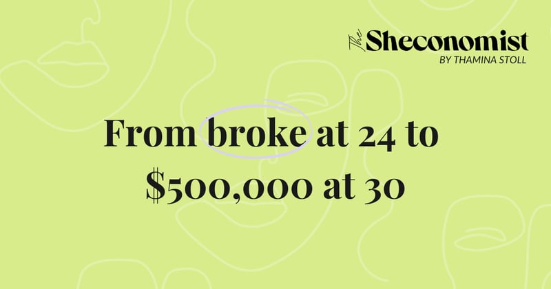 From broke at 24 to $500,000 at 30