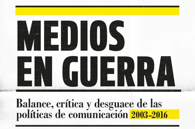 «Medios en guerra», de  Guillermo Mastrini y Martín Becerra