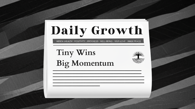 Tiny Wins, Big Momentum