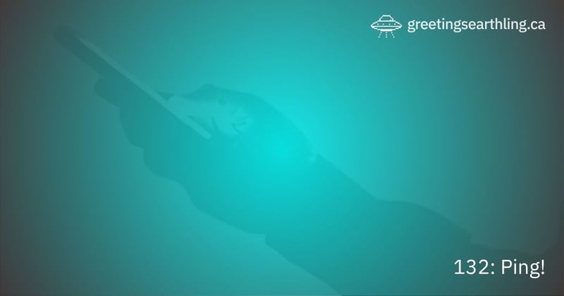 Transmission 132: Ping! 