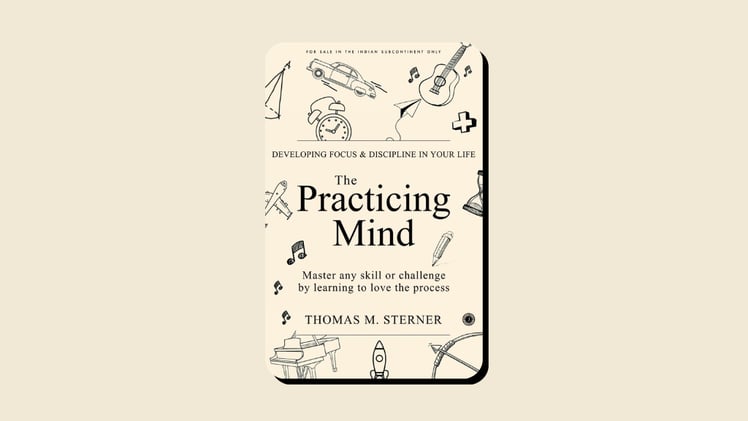 The Practicing Mind by Thomas Sterner