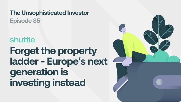 Forget the property ladder - Europe’s next generation is investing instead