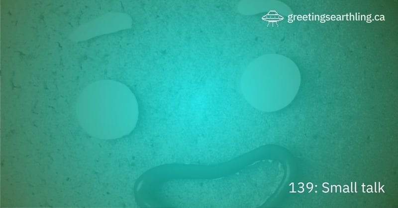 Transmission 139: Small talk