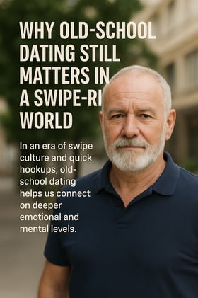 Why Old-School Dating Still Matters