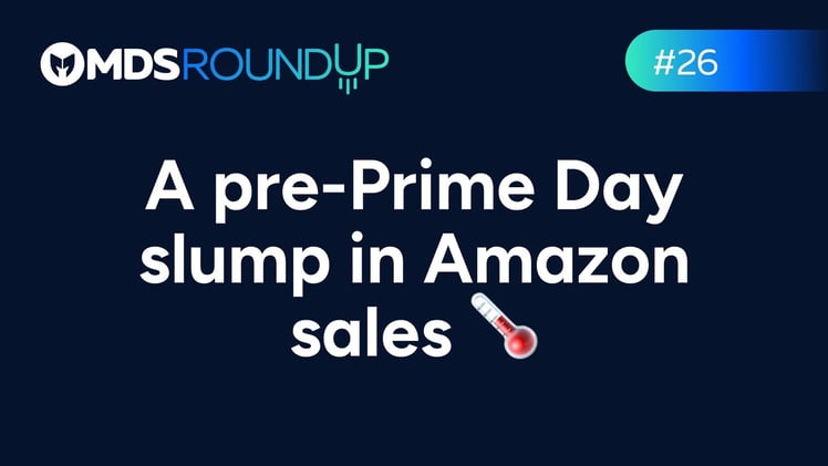 A pre-Prime Day slump in Amazon sales 🌡️ [MDSR #26]