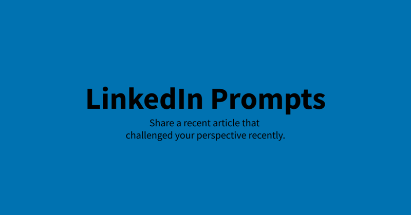 ✍️ Share A Recent Article That Challenged Your Perspective