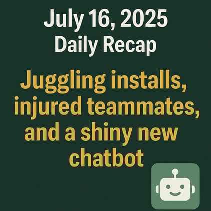 July 16, 2025 – Daily Recap