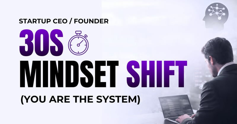 Startup CEO / Founder: Your Business Only Works When You Show Up (And That’s the Real Problem)