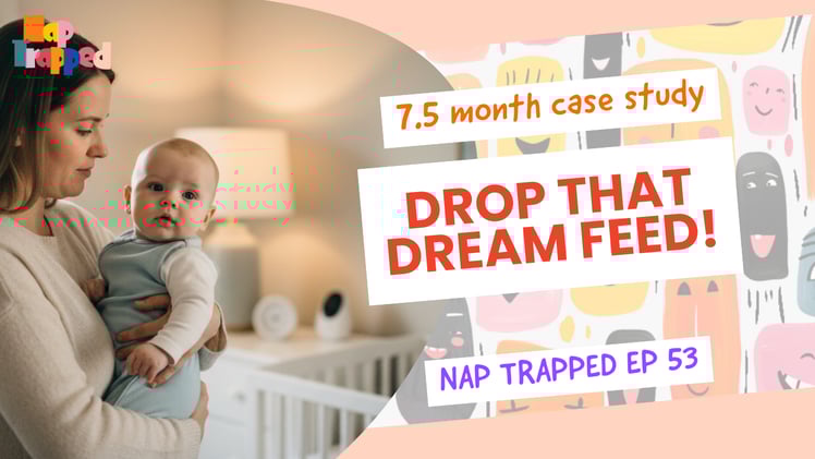 7.5 Month Sleep Case Study: Drop Dream Feed