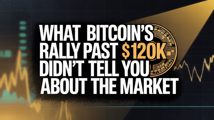 What Bitcoin's Rally Past $120K Didn't Tell You About the Market