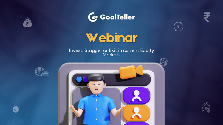 Webinar : Invest, Stagger or Exit in current Equity Markets