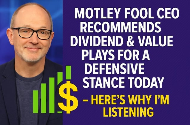Motley Fool CEO Recommends Dividend & Value Plays for a Defensive Stance Today — Here’s Why I’m Listening