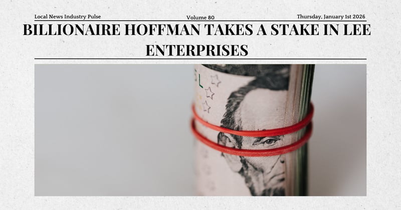 💼 Billionaire Hoffman takes a stake in Lee Enterprises