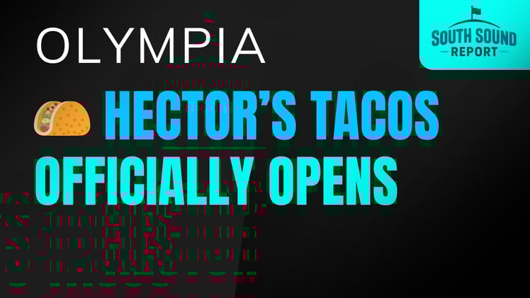 🌮 Hector’s Tacos Officially Opens in Olympia