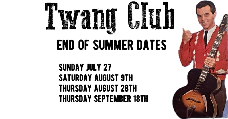 End of Summer Dates for Twang Club